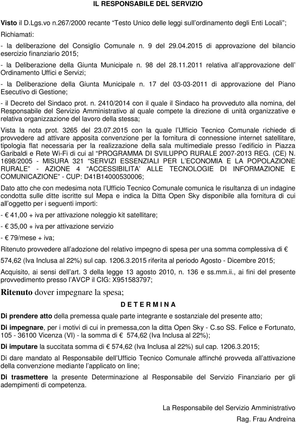 2011 relativa all approvazione dell Ordinamento Uffici e Servizi; - la Deliberazione della Giunta Municipale n.