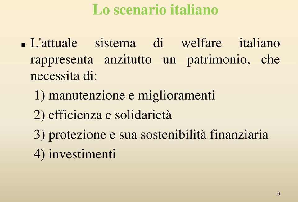 manutenzione e miglioramenti 2) efficienza e solidarietà 3)