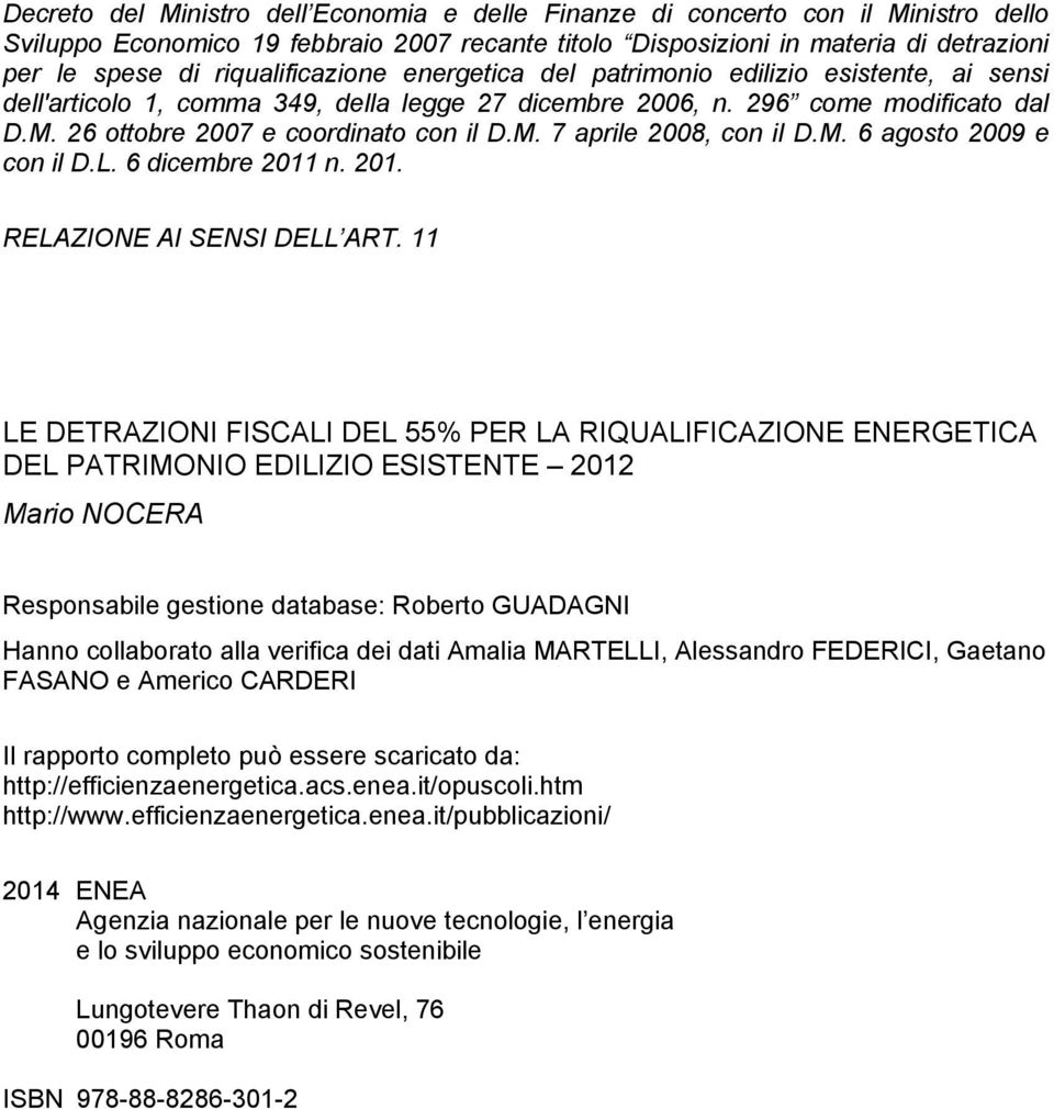 M. 7 aprile 2008, con il D.M. 6 agosto 2009 e con il D.L. 6 dicembre 2011 n. 201. RELAZIONE AI SENSI DELL ART.