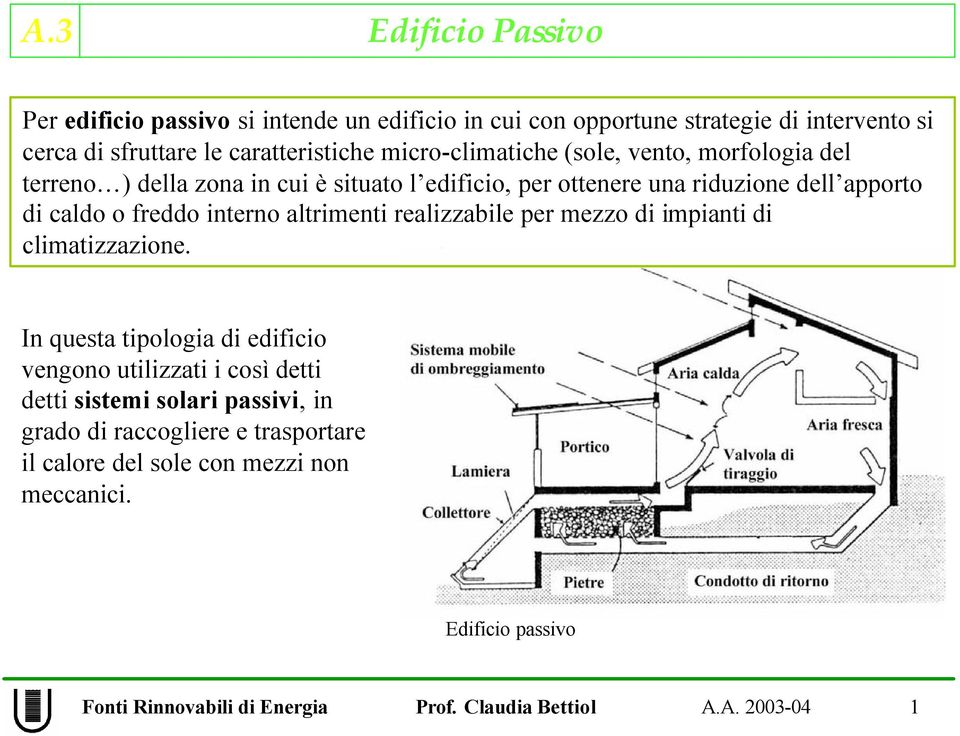 di caldo o freddo interno altrimenti realizzabile per mezzo di impianti di climatizzazione.