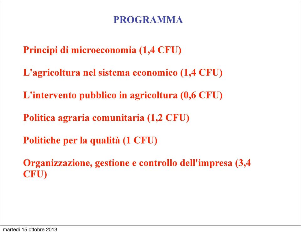 (0,6 CFU) Politica agraria comunitaria (1,2 CFU) Politiche per la