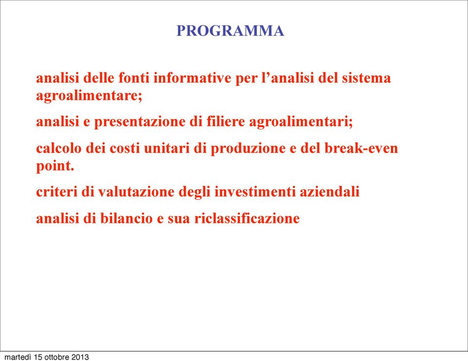 calcolo dei costi unitari di produzione e del break-even point.