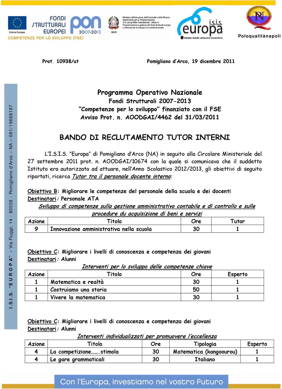 ADGAI/4462 del 31/03/2011 BAND DI RECLUTAMENT TUTR INTERNI L I.S.I.S. Europa di Pomigliano d Arco (NA) in seguito alla Circolare Ministeriale del 27 settembre 2011 prot. n.