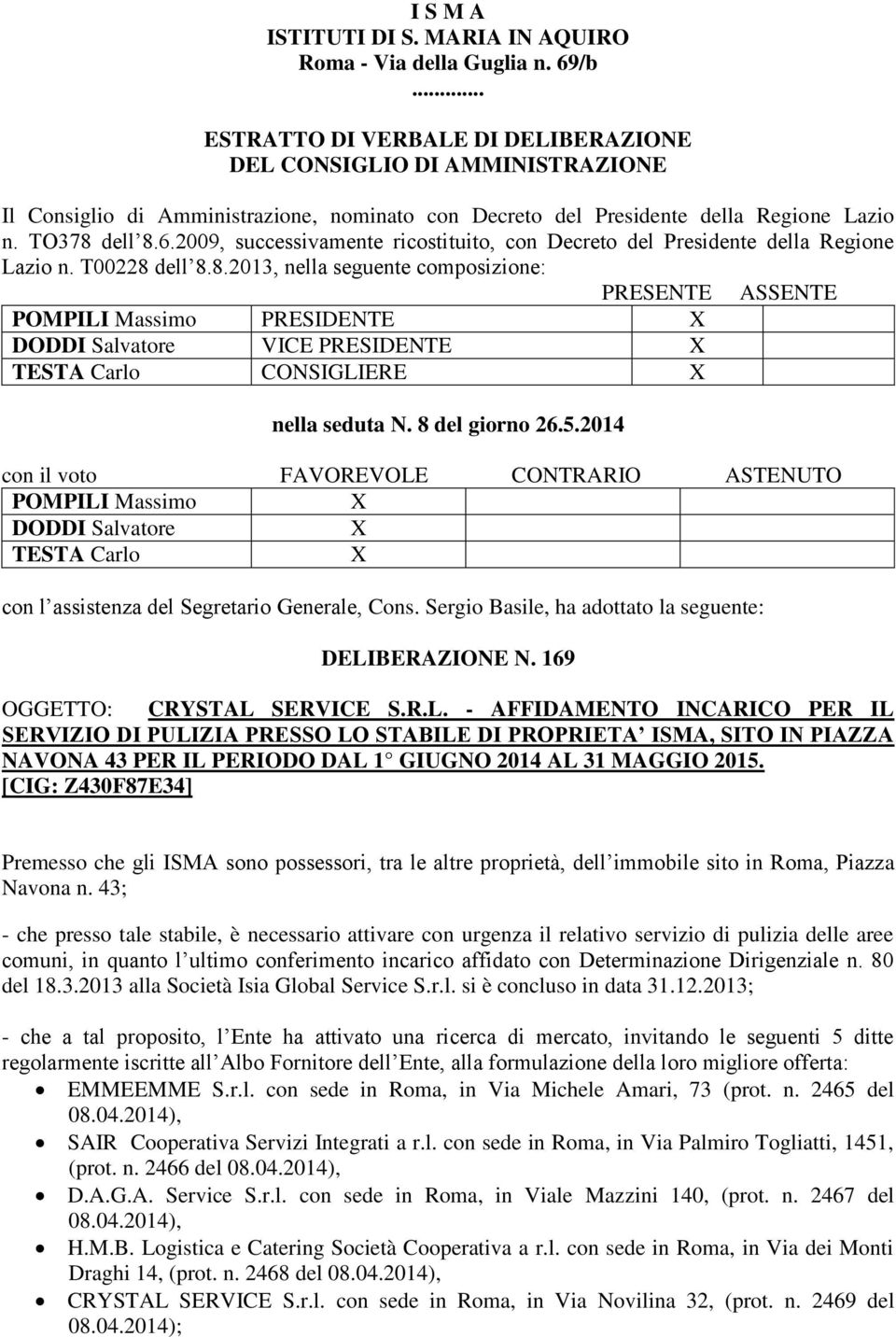 2009, successivamente ricostituito, con Decreto del Presidente della Regione Lazio n. T00228 