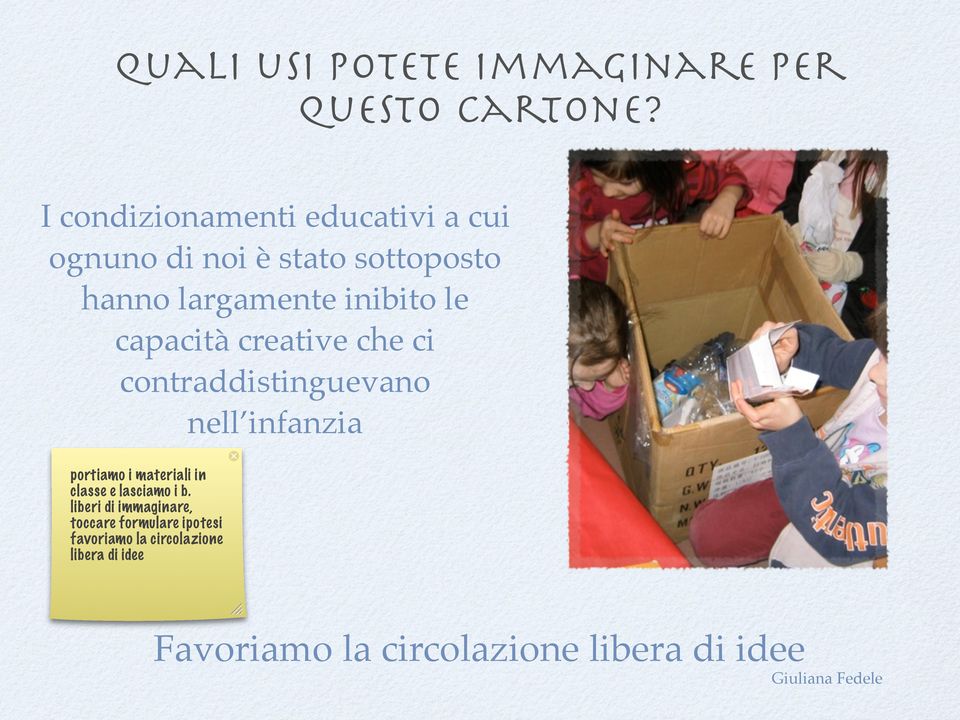 capacità creative che ci contraddistinguevano nell infanzia portiamo i materiali in classe e