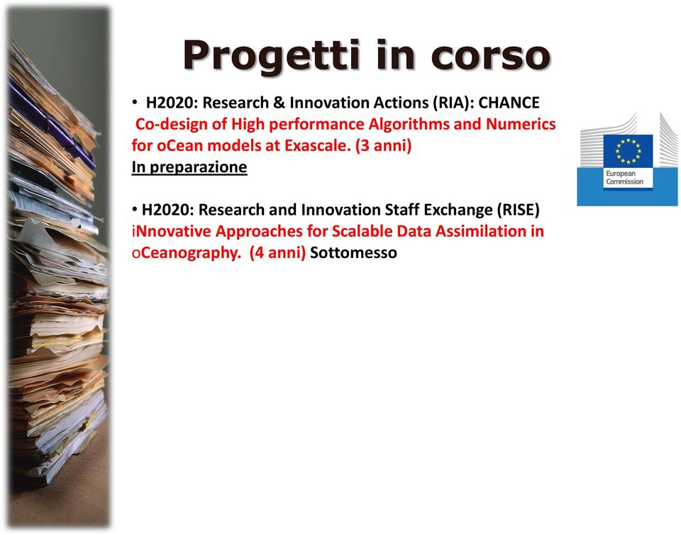 (3 anni) In preparazione H2020: Research and Innovation Staff Exchange (RISE)