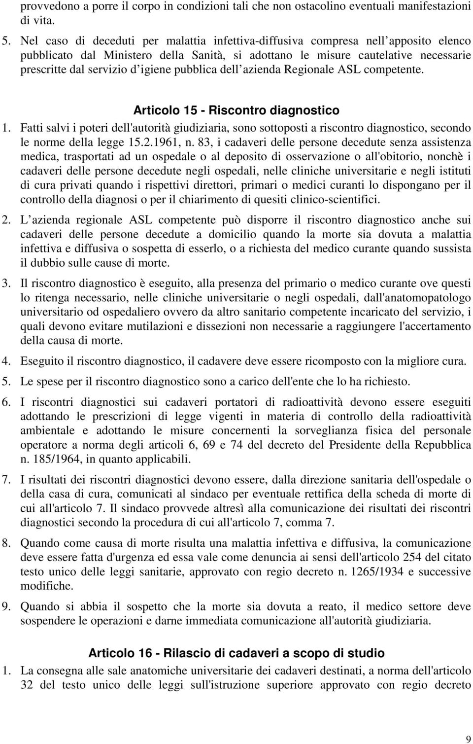 igiene pubblica dell azienda Regionale ASL competente. Articolo 15 - Riscontro diagnostico 1.