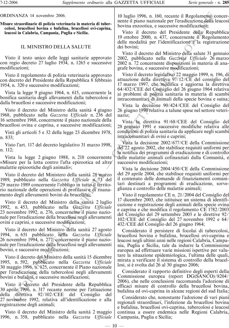 IL MINISTRO DELLA SALUTE Visto il testo unico delle leggi sanitarie approvato con regio decreto 27 luglio 1934, n.