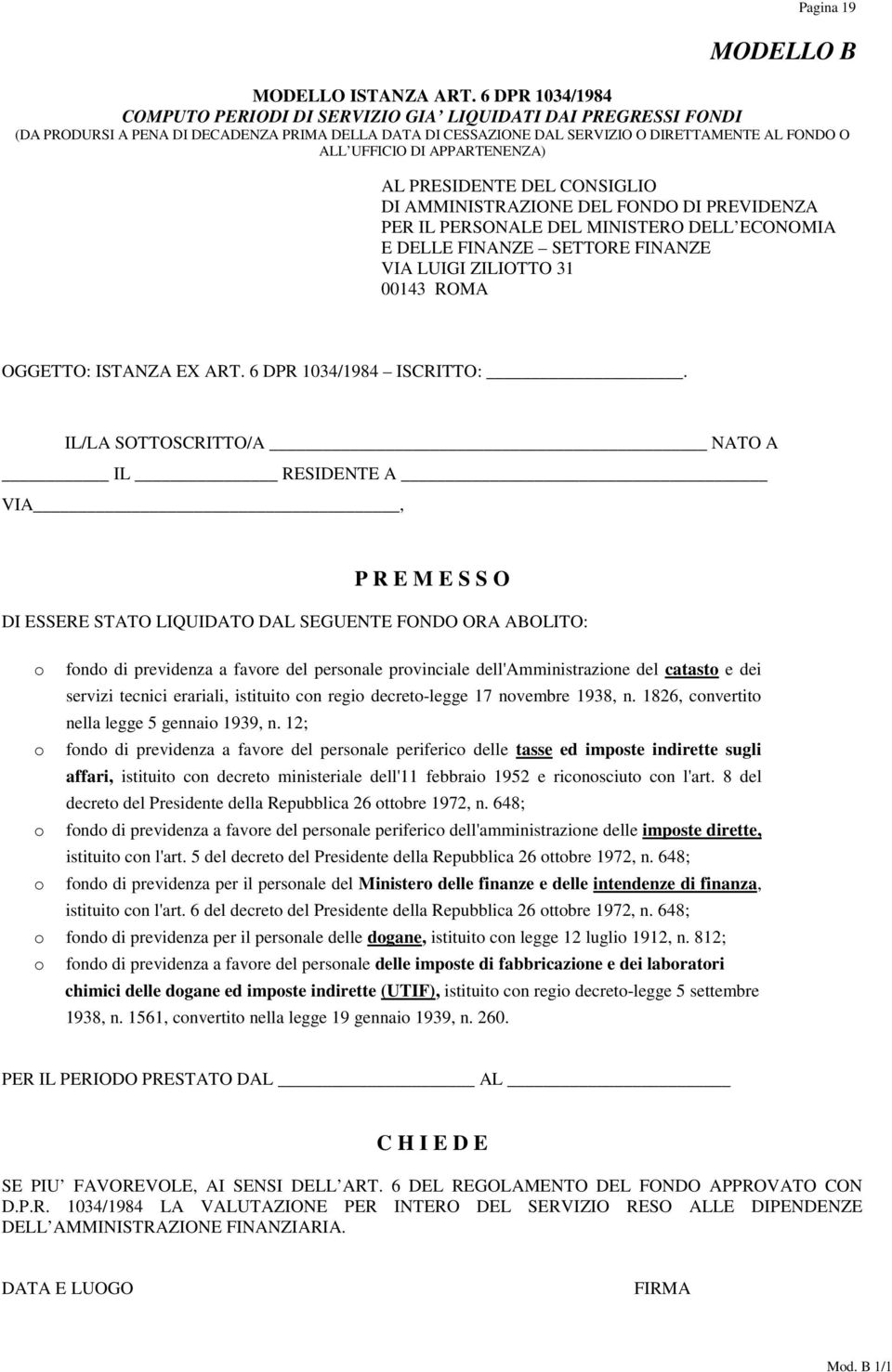 APPARTENENZA) AL PRESIDENTE DEL CONSIGLIO DI AMMINISTRAZIONE DEL FONDO DI PREVIDENZA PER IL PERSONALE DEL MINISTERO DELL ECONOMIA E DELLE FINANZE SETTORE FINANZE VIA LUIGI ZILIOTTO 31 00143 ROMA