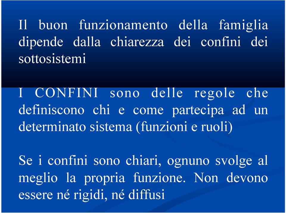 ad un determinato sistema (funzioni e ruoli) Se i confini sono chiari, ognuno