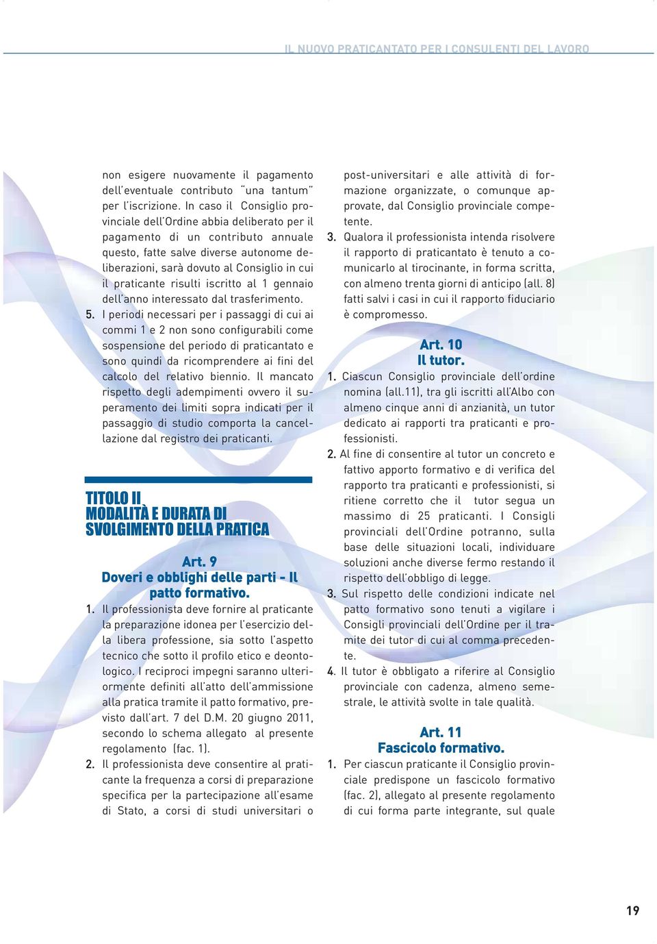 praticante risulti iscritto al 1 gennaio dell anno interessato dal trasferimento. 5.