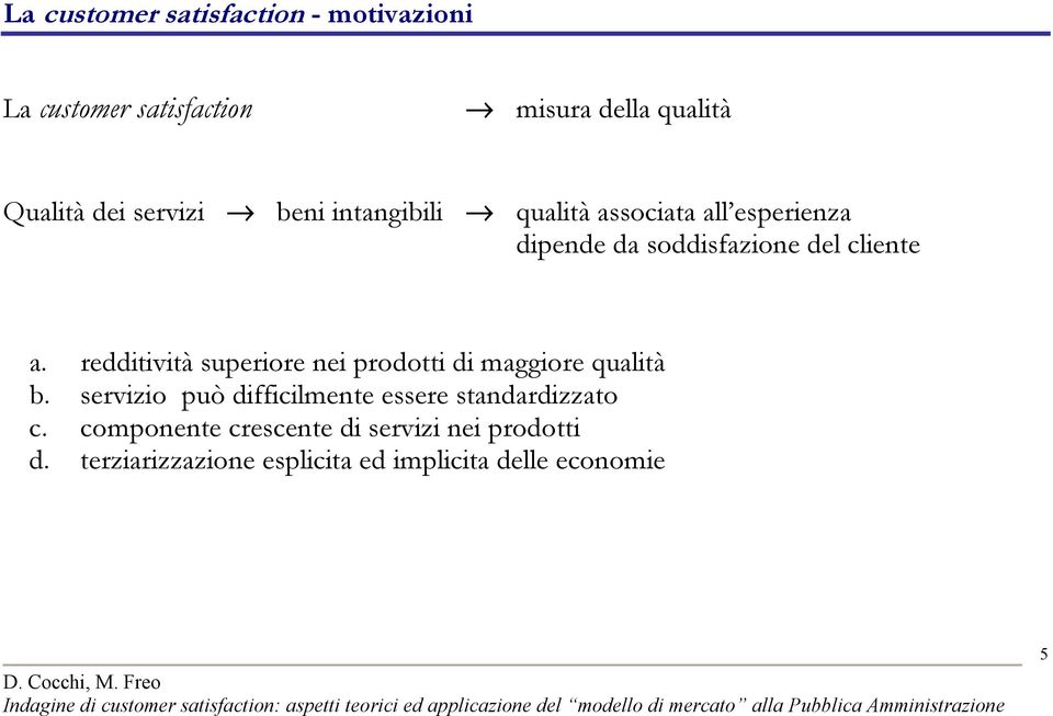 redditività superiore nei prodotti di maggiore qualità b.