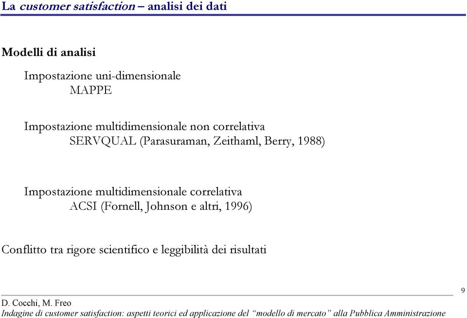 (Parasuraman, Zeithaml, Berry, 1988) Impostazione multidimensionale correlativa