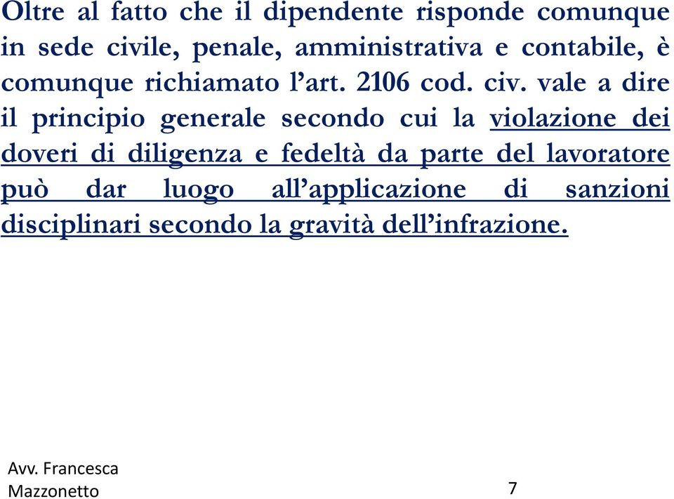 vale a dire il principio generale secondo cui la violazione dei doveri di diligenza e