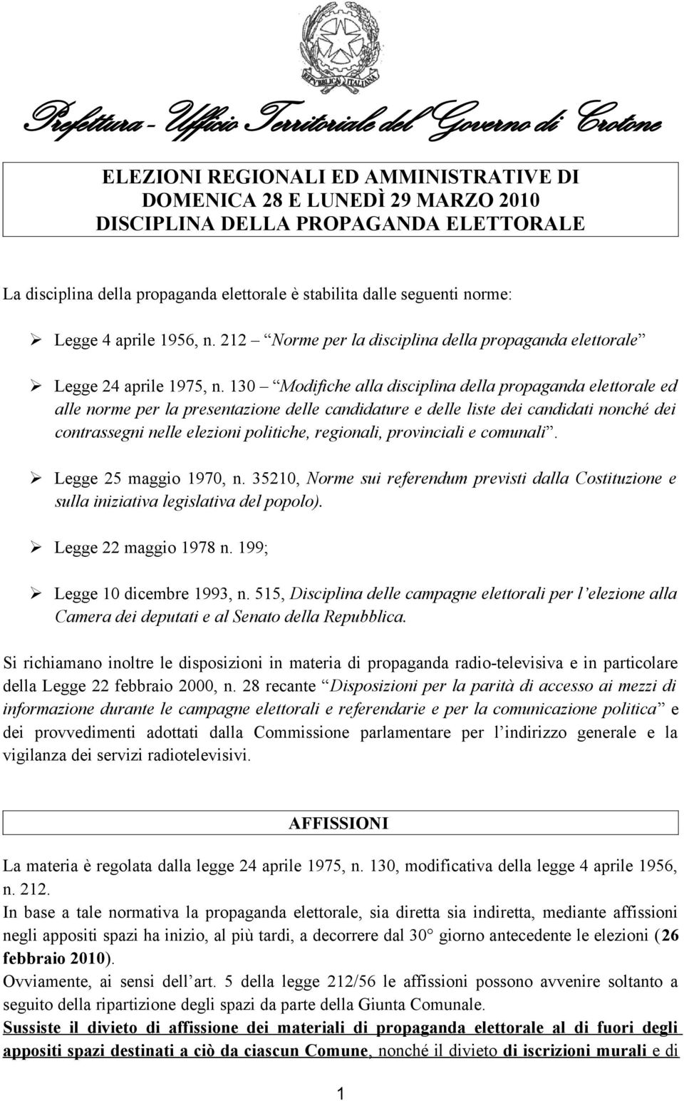 130 Modifiche alla disciplina della propaganda elettorale ed alle norme per la presentazione delle candidature e delle liste dei candidati nonché dei contrassegni nelle elezioni politiche, regionali,