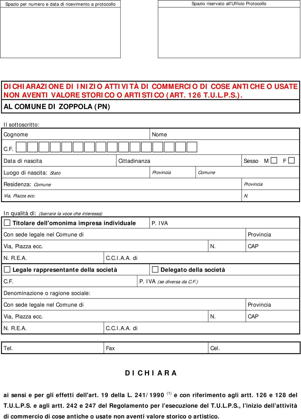 IVA Con sede legale nel Comune di N. R.E.A. C.C.I.A.A. di Legale rappresentante della società Delegato della società P.