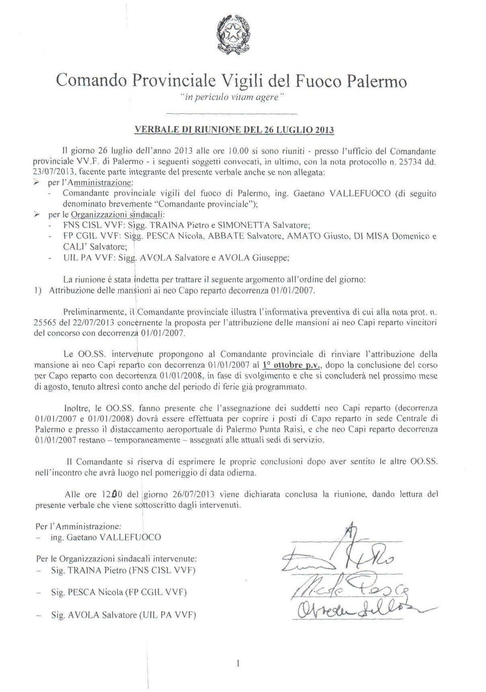 23/07/2013, facente parte integrante del presente verbale anche se non allegata: > per l'amministrazione: Comandante provinciale vigili dei fuoco di Palermo, ing.