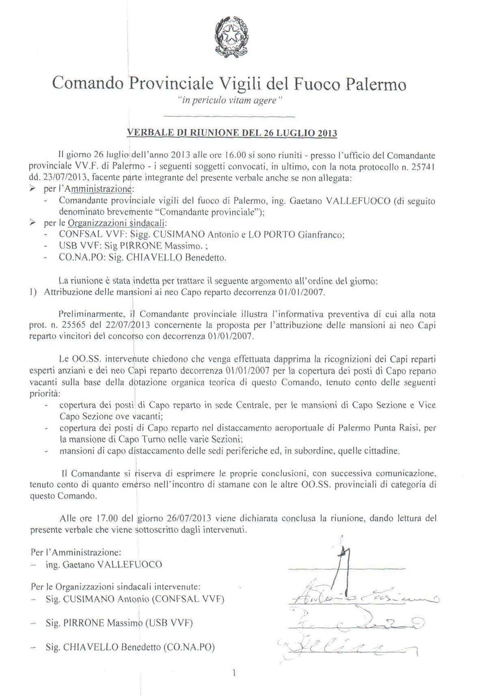 23/07/2013, facente parte integrante del presente verbale anche se non allegata: > per ramminislraziond: Comandante provinciale vigili del fuoco di Palermo, ing.