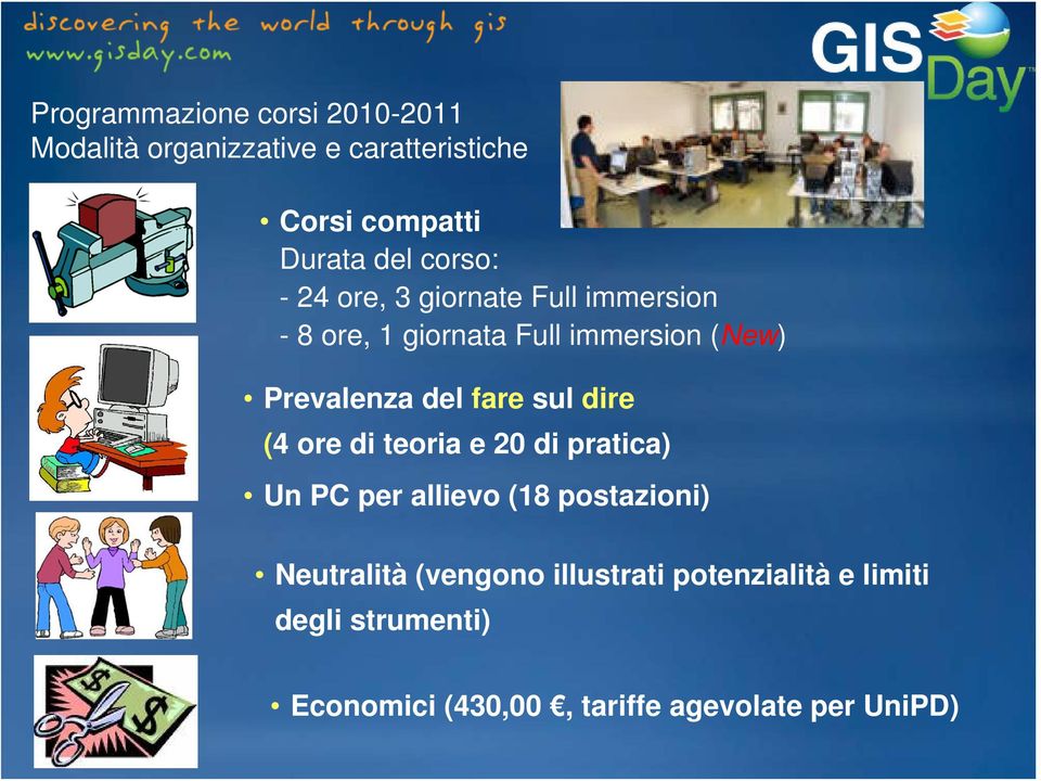 dire (4 ore di teoria e 20 di pratica) Un PC per allievo (18 postazioni) Neutralità