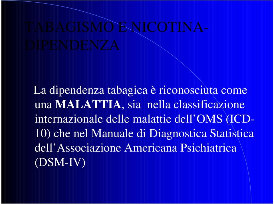 internazionale delle malattie dell OMS (ICD- 10) che nel