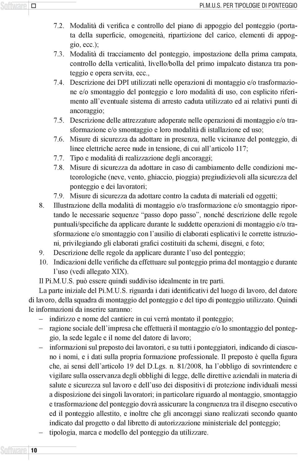 Modalità di tracciamento del ponteggio, impostazione della prima campata, controllo della verticalità, livello/bolla del primo impalcato distanza tra ponteggio e opera servita, ecc., 7.4.