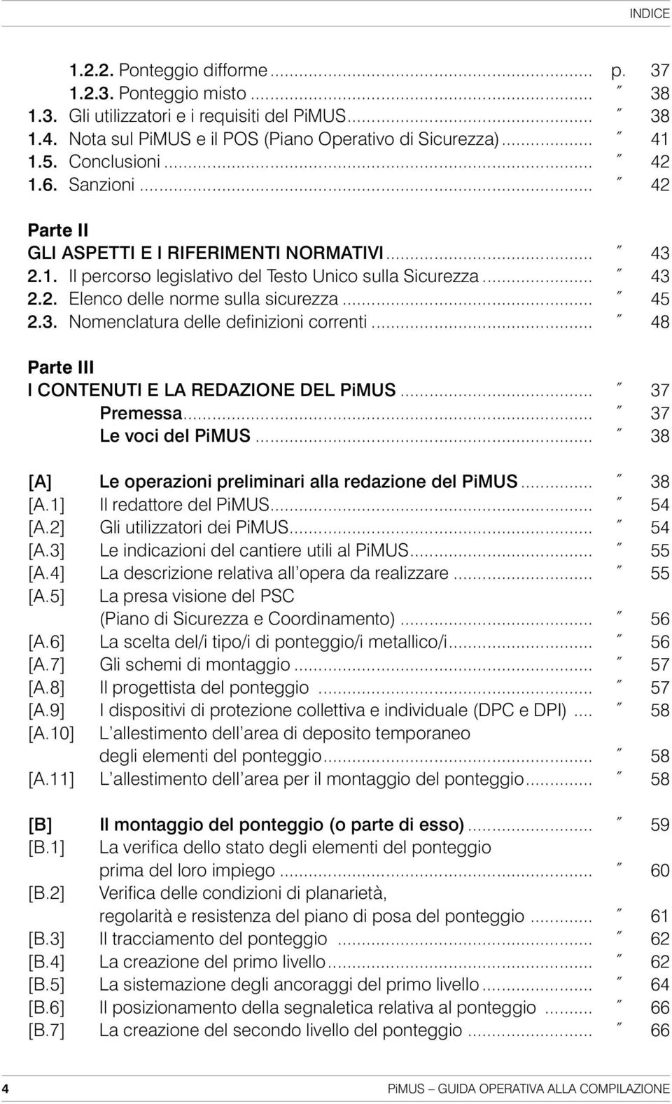 .. 45 2.3. Nomenclatura delle definizioni correnti... 48 Parte III I CONTENUTI E LA REDAZIONE DEL PiMUS... 37 Premessa... 37 Le voci del PiMUS.