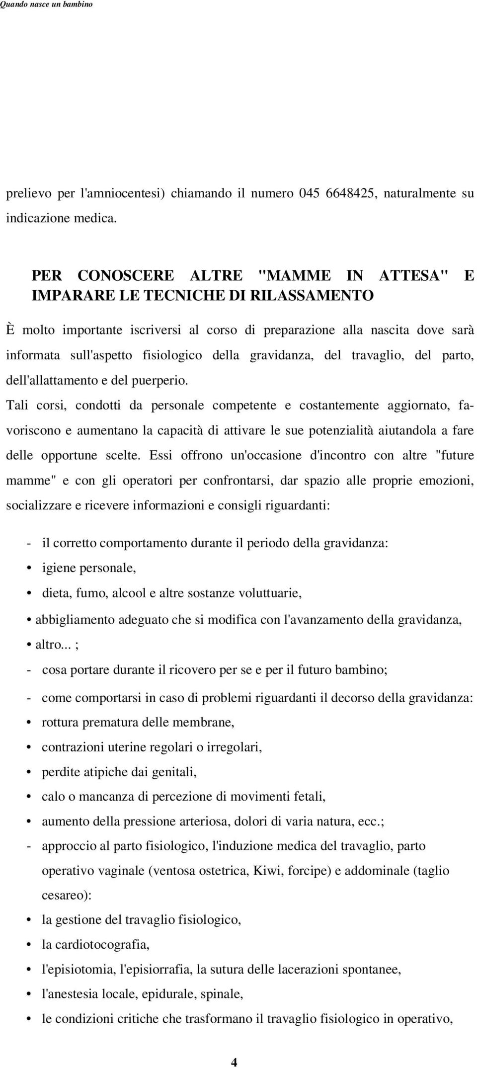 gravidanza, del travaglio, del parto, dell'allattamento e del puerperio.