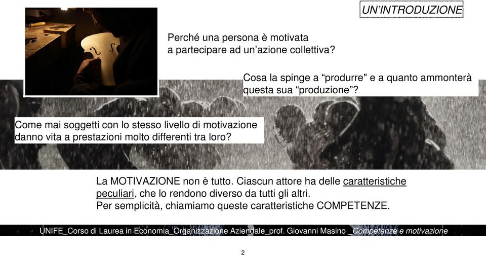 Come mai soggetti con lo stesso livello di motivazione danno vita a prestazioni molto differenti tra loro? La MOTIVAZIONE non è tutto.