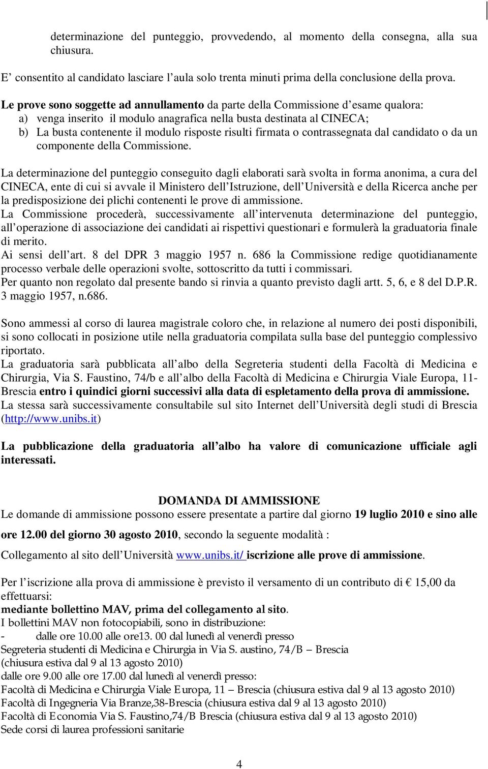 risulti firmata o contrassegnata dal candidato o da un componente della Commissione.