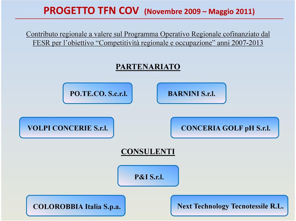 occupazione anni 2007-2013 PARTENARIATO PO.TE.CO. S.c.r.l. BARNINI S.r.l. VOLPI CONCERIE S.r.l. CONCERIA GOLF ph S.