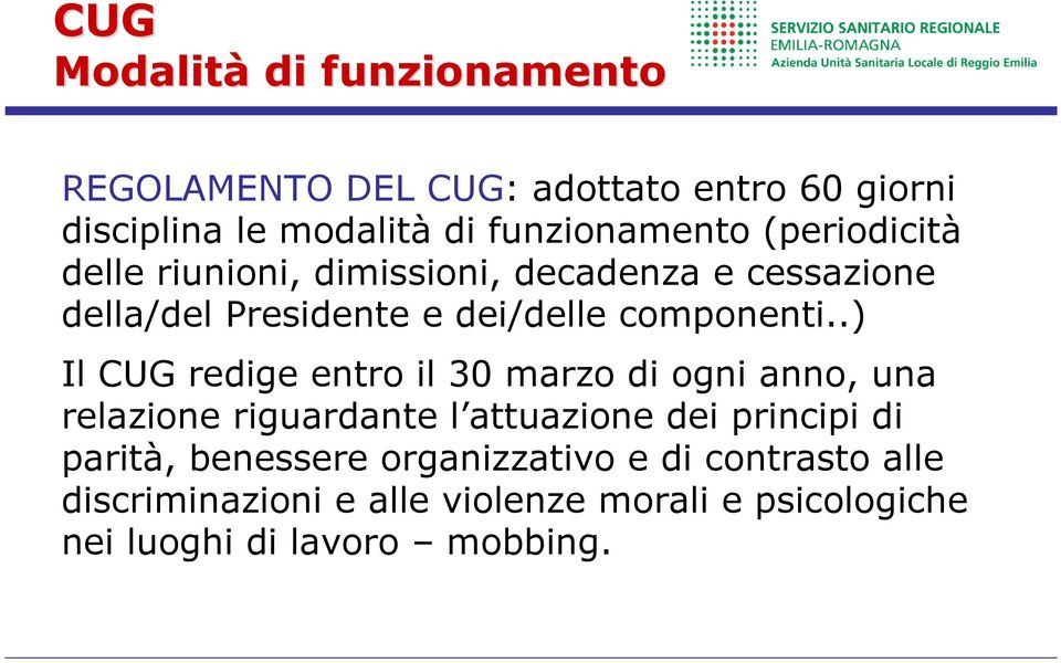 .) Il CUG redige entro il 30 marzo di ogni anno, una relazione riguardante l attuazione dei principi di parità,