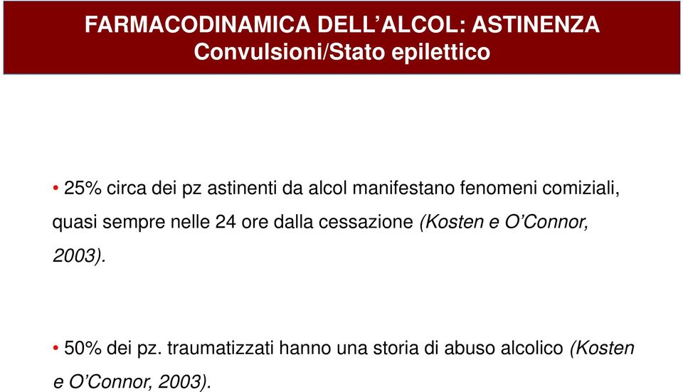 sempre nelle 24 ore dalla cessazione (Kosten e O Connor, 2003).