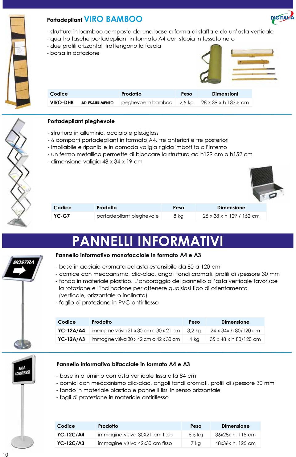 alluminio, acciaio e plexiglass - 6 comparti portadepliant in formato A4, tre anteriori e tre posteriori - impilabile e riponibile in comoda valigia rigida imbottita all interno - un fermo metallico