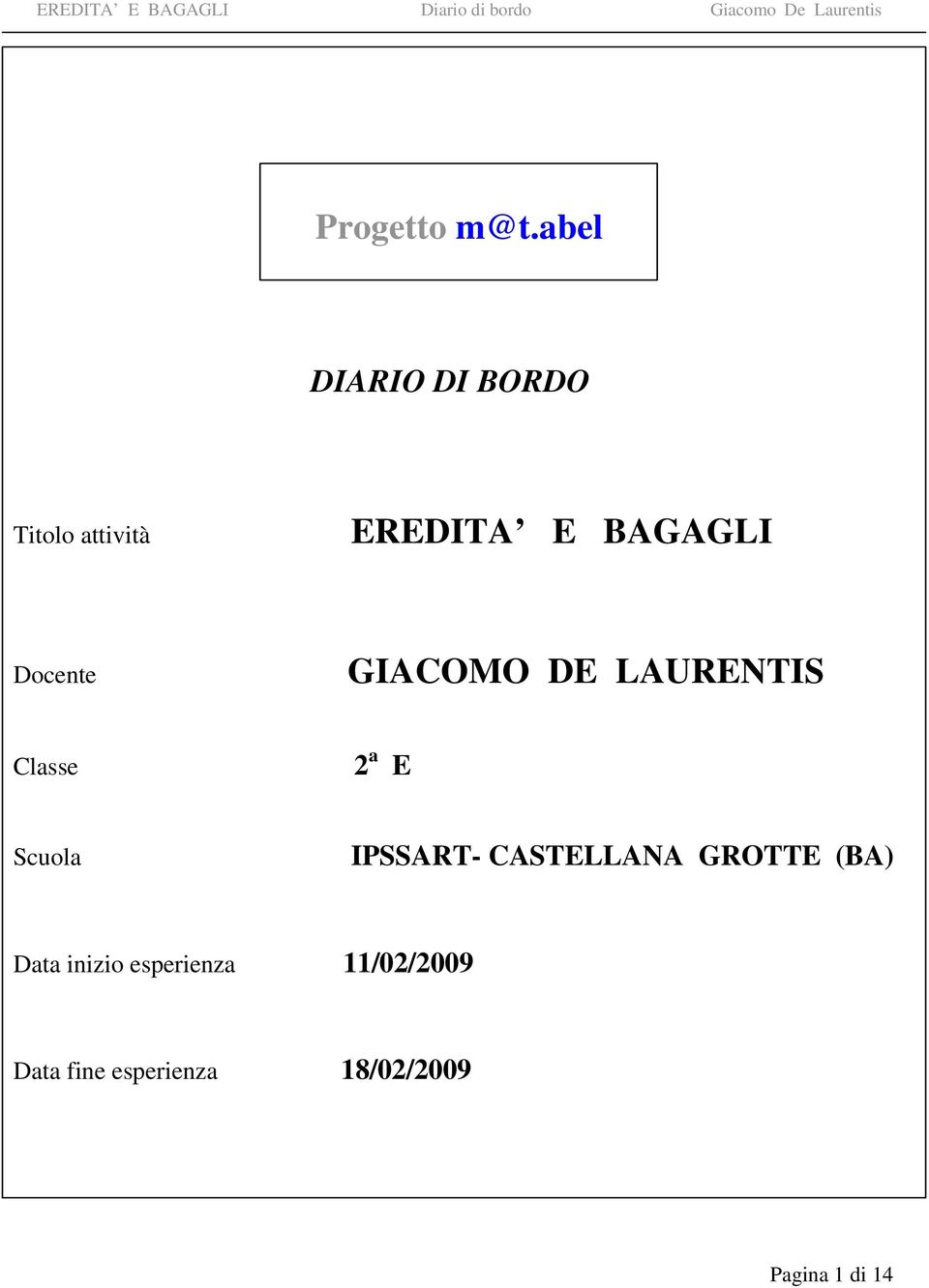 Docente GIACOMO DE LAURENTIS Classe 2 a E Scuola IPSSART-