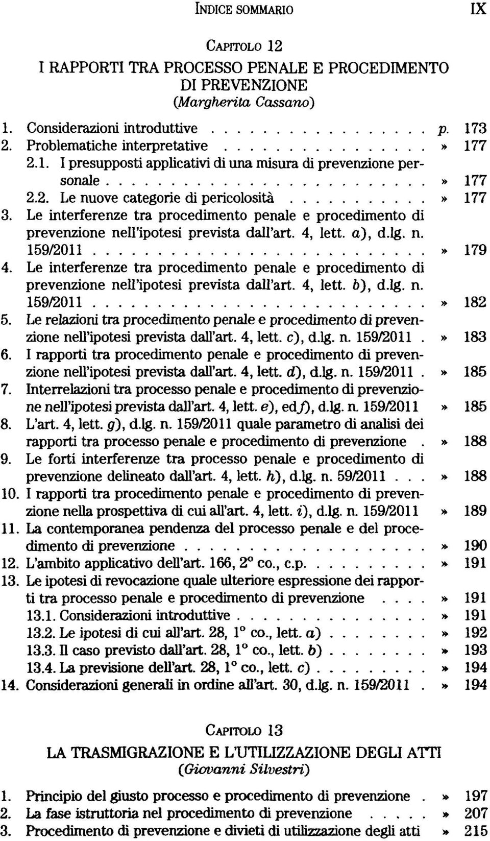 Le interferenze tra procedimento penale e procedimento di prevenzione nell'ipotesi prevista dall'art. 4, lett. b), d.lg. n.» 182 5.