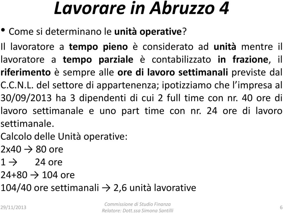 sempre alle ore di lavoro settimanali previste dal C.C.N.L.