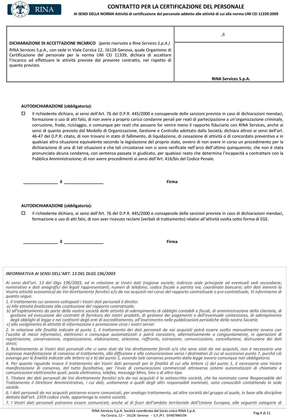 UNI CEI 11339, dichiara di accettare l incarico ad effettuare le attività previste dal presente contratto, nel rispetto di quanto previsto.,li RINA 