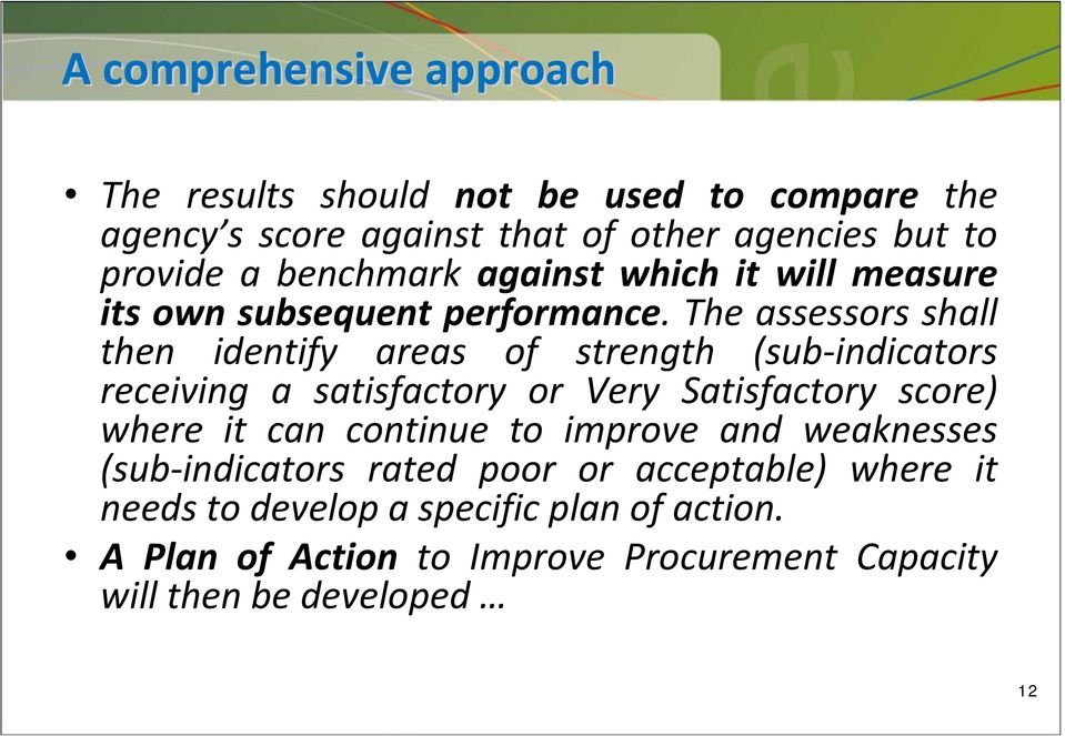 The assessors shall then identify areas of strength (sub indicators receiving a satisfactory or Very Satisfactory score) where it can