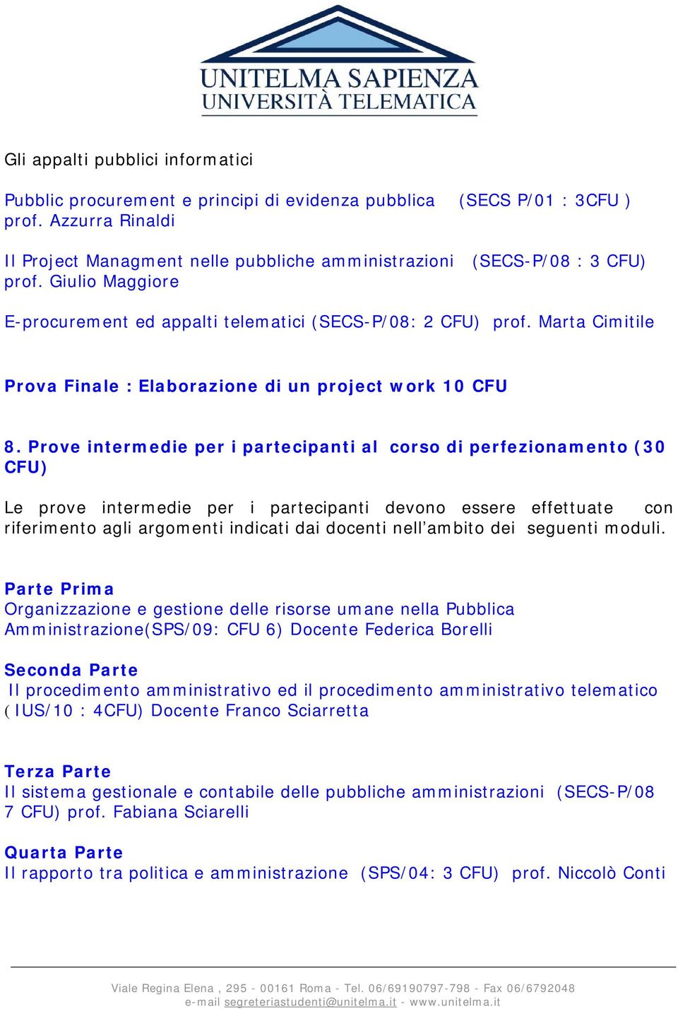 Marta Cimitile Prova Finale : Elaborazione di un project work 10 CFU 8.