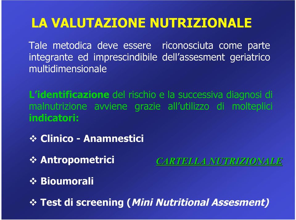 successiva diagnosi di malnutrizione avviene grazie all utilizzo di molteplici indicatori: Clinico