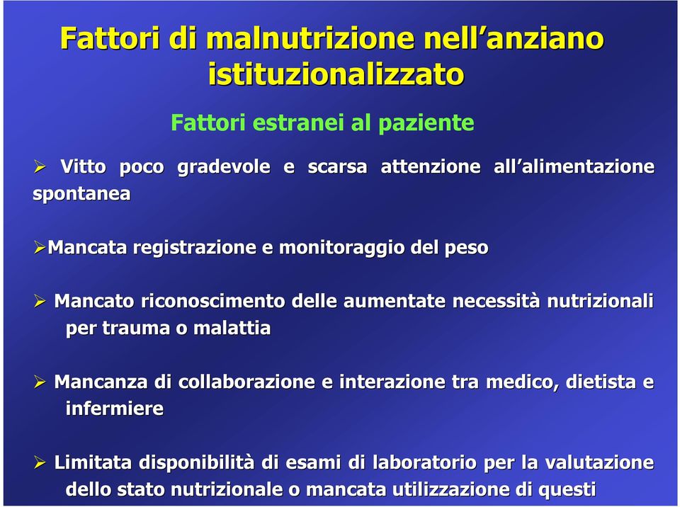 delle aumentate necessità nutrizionali per trauma o malattia Mancanza di collaborazione e interazione tra medico, dietista e