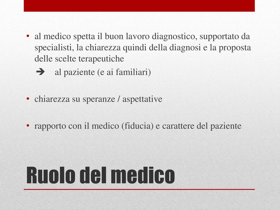 terapeutiche al paziente (e ai familiari) chiarezza su speranze /