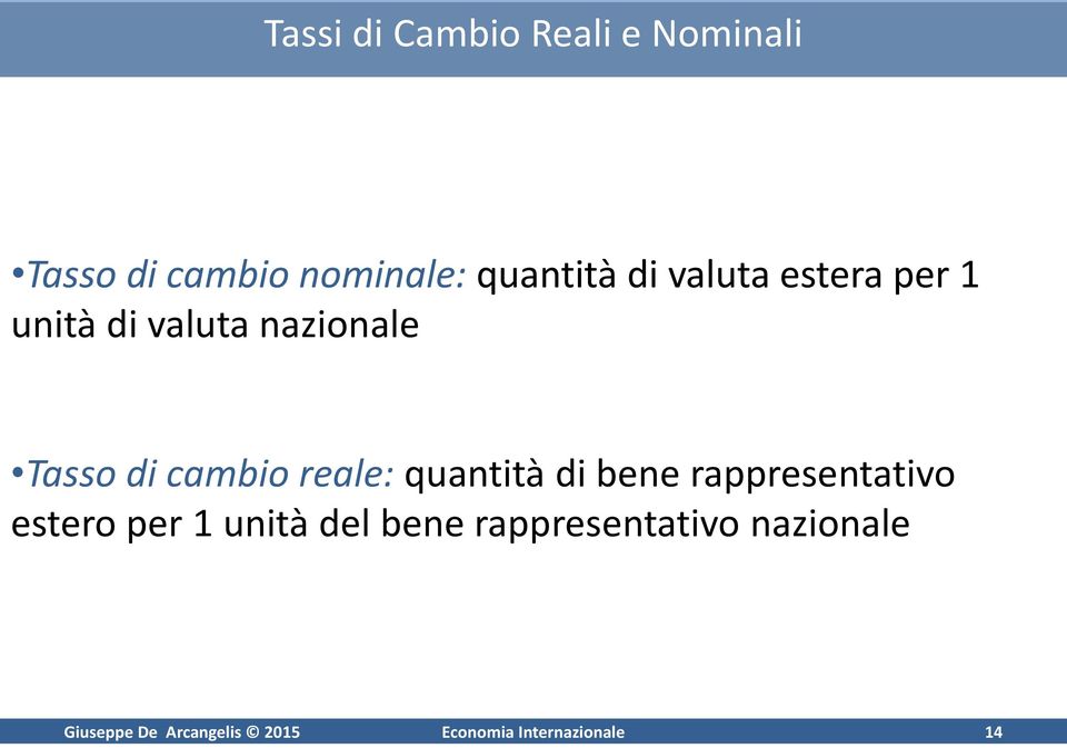 quantità di bene rappresentativo estero per 1 unità del bene