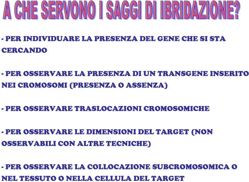 TRASLOCAZIONI CROMOSOMICHE - PER OSSERVARE LE DIMENSIONI DEL TARGET (NON OSSERVABILI CON