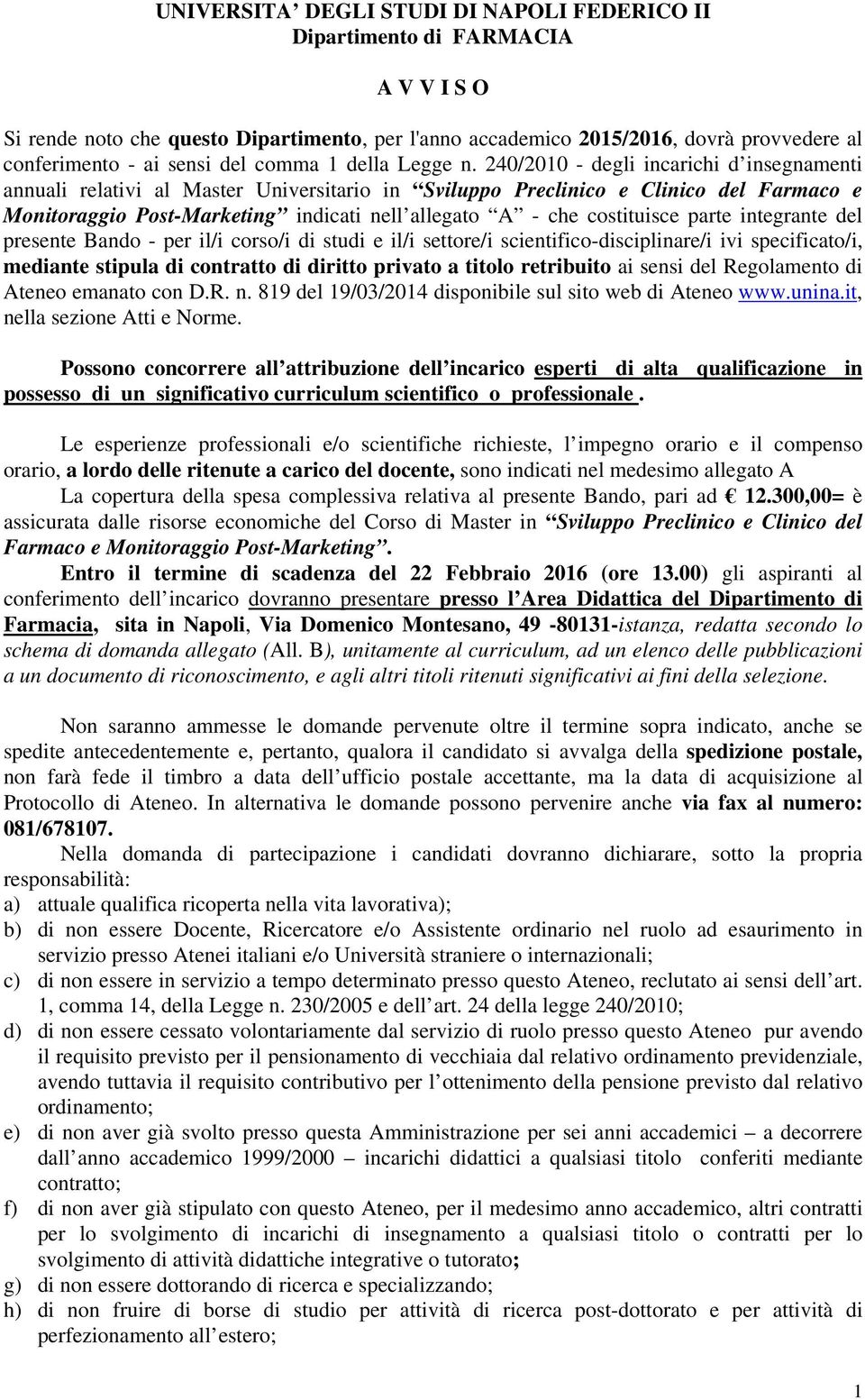 240/2010 - degli incarichi d insegnamenti annuali relativi al Master Universitario in Sviluppo Preclinico e Clinico del Farmaco e Monitoraggio Post-Marketing indicati nell allegato A - che