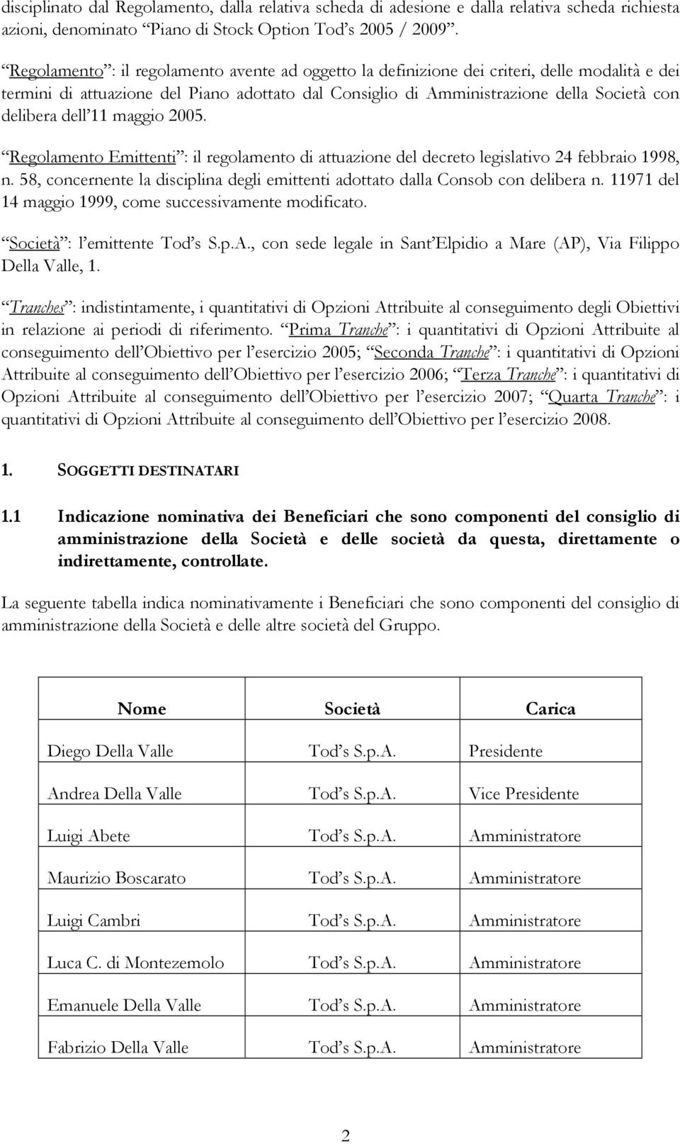 dell 11 maggio 2005. Regolamento Emittenti : il regolamento di attuazione del decreto legislativo 24 febbraio 1998, n.