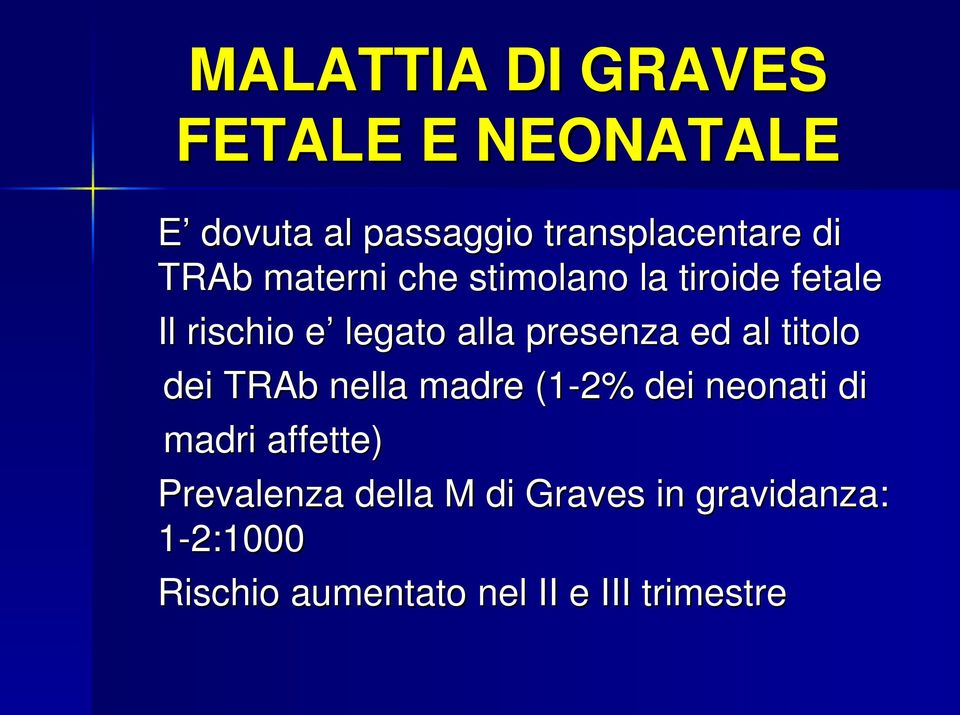 ed al titolo dei TRAb nella madre (1-2% dei neonati di madri affette) Prevalenza