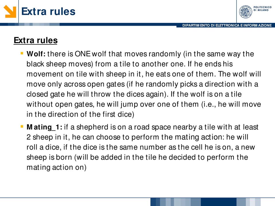 The wolf will move only across open gates (if he randomly picks a direction with a closed gate he will throw the dices again).