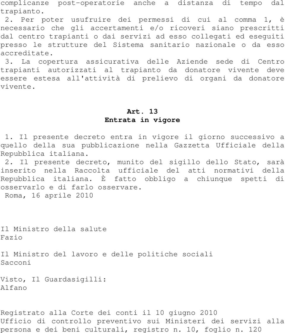 strutture del Sistema sanitario nazionale o da esso accreditate. 3.