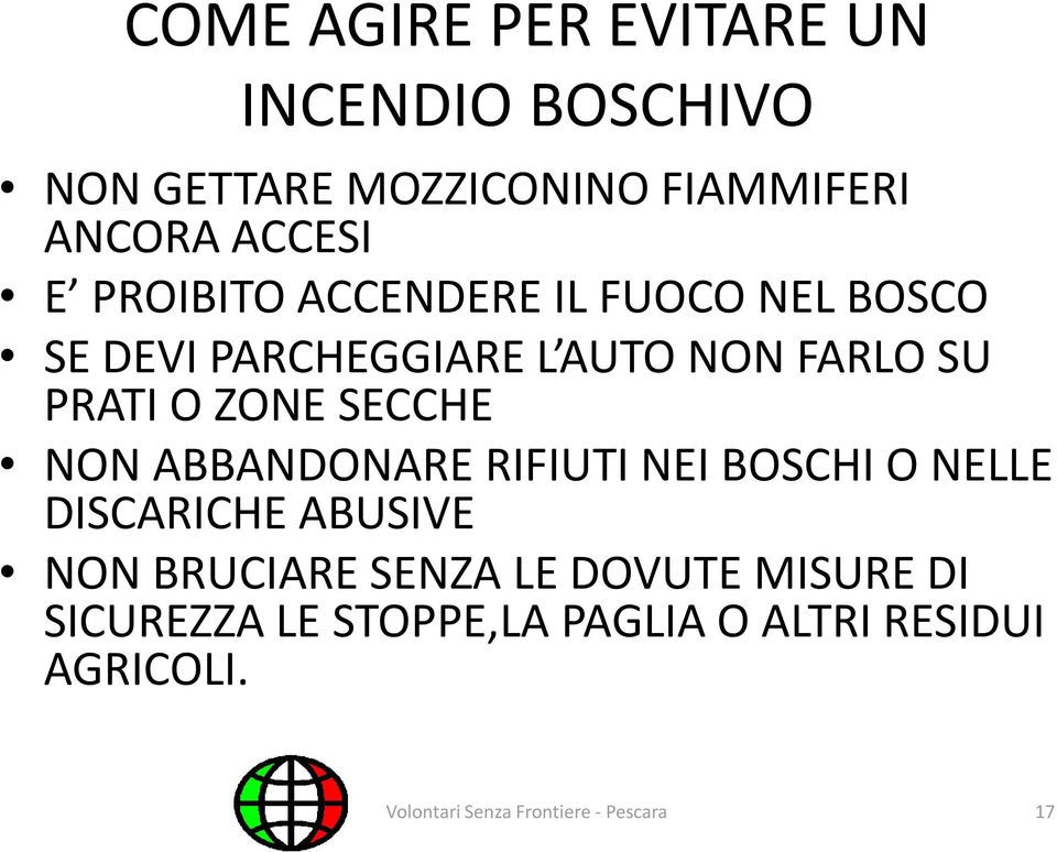 SECCHE NON ABBANDONARE RIFIUTI NEI BOSCHI O NELLE DISCARICHE ABUSIVE NON BRUCIARE SENZA LE DOVUTE